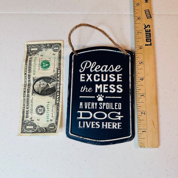 Metal Hanging Dog Sign - "Please Excuse The Mess A Very Spoiled Dog Lives Here" - Picture 2 of 4